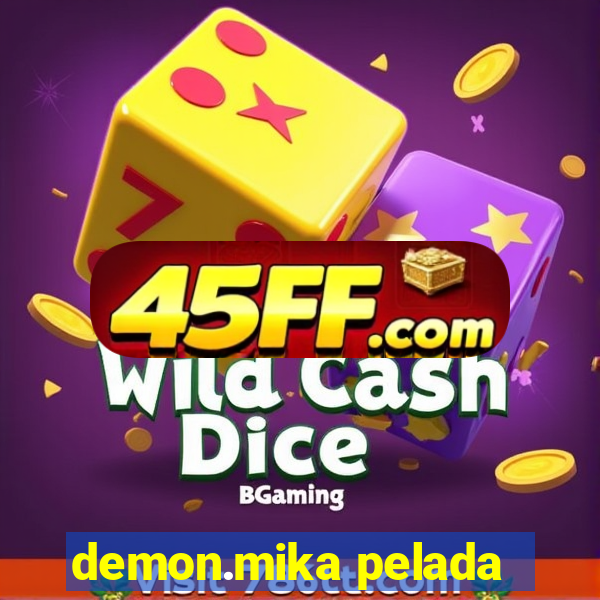 demon.mika pelada